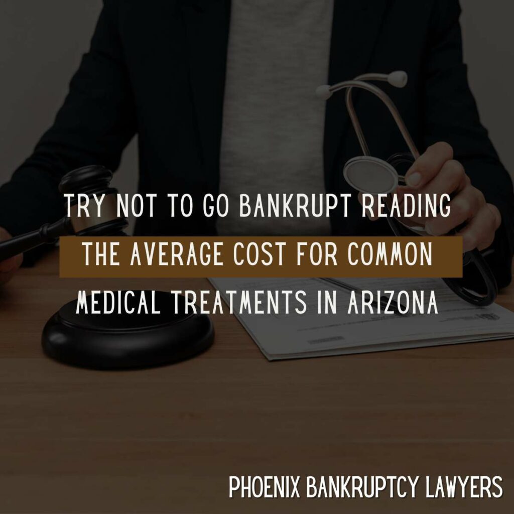 Try Not To Go Bankrupt Reading The Average Cost For Common Medical Treatments In Arizona