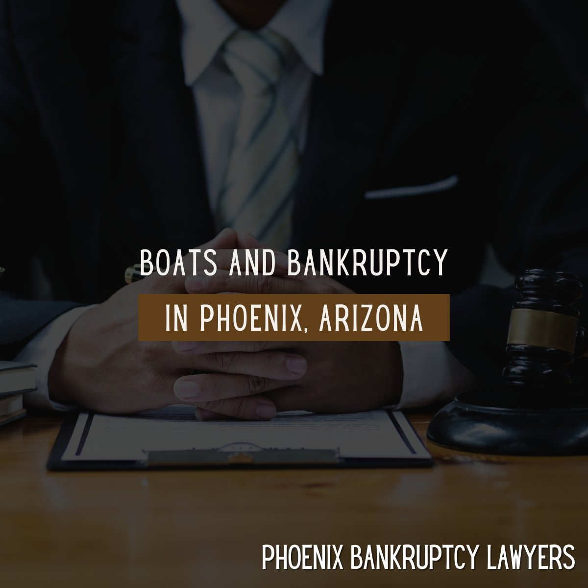 Boats And Bankruptcy In Phoenix, Arizona